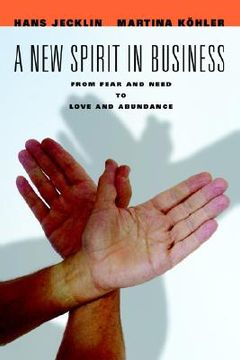 portada a new spirit in business: from fear and need to love and abundance (en Inglés)