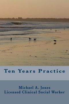 portada Ten Years Practice: Going into Business as a Psychotherapist (en Inglés)