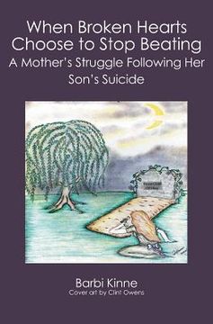 portada When Broken Hearts Choose to Stop Beating: A Mother's Struggle Following Her Son's Suicide (en Inglés)