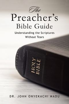 portada The Preacher's Bible Guide: Understanding the Scriptures Without Tears (en Inglés)