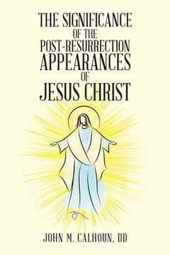 portada The Significance of the Post Resurrection Appearances of Jesus Christ (in English)