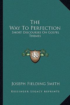 portada the way to perfection: short discourses on gospel themes (in English)