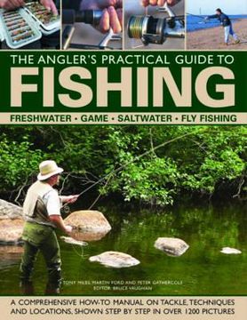 portada the angler's practical guide to fishing: freshwater, game, saltwater, fly fishing: a comprehensive how-to manual on tackle, techniques and locations,