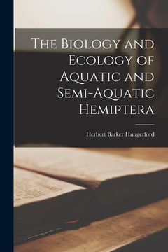 portada The Biology and Ecology of Aquatic and Semi-aquatic Hemiptera (en Inglés)