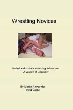 portada Wrestling Novices: Rachel and Janines Wrestling Adventures - A Voyage of Discovery