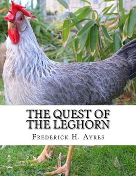portada The Quest of the Leghorn: A Poultry Breeder's Journey In Search of the Leghorn Chicken
