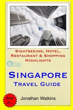 portada Singapore Travel Guide: Sightseeing, Hotel, Restaurant & Shopping Highlights