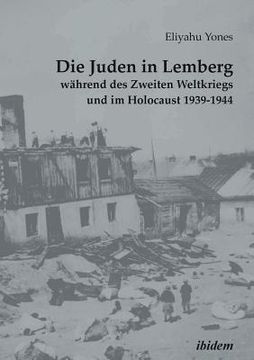 portada Die Juden in Lemberg während des Zweiten Weltkriegs und im Holocaust 1939-1944. 