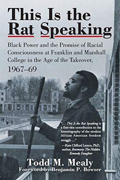 portada This is the rat Speaking: Black Power and the Promise of Racial Consciousness at Franklin and Marshall College in the age of the Takeover, 1967-69 (en Inglés)