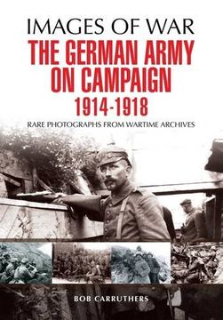 portada The German Army on Campaign 1914 - 1918 (Images of War)