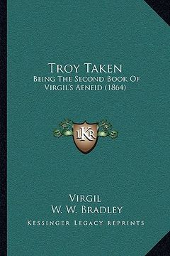 portada troy taken: being the second book of virgil's aeneid (1864) (in English)