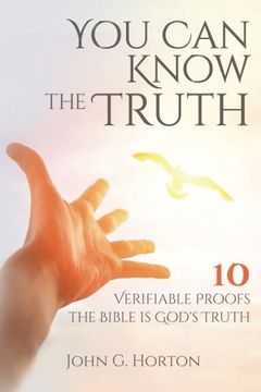 portada You Can Know the Truth: 10 Verifiable Proofs the Bible is God's Truth