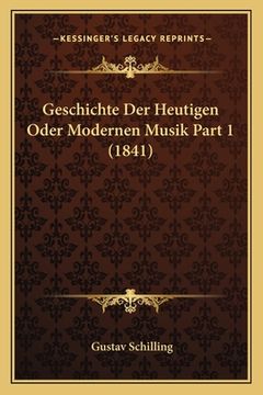 portada Geschichte Der Heutigen Oder Modernen Musik Part 1 (1841) (in German)