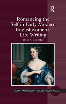 portada Romancing the Self in Early Modern Englishwomen's Life Writing (en Inglés)