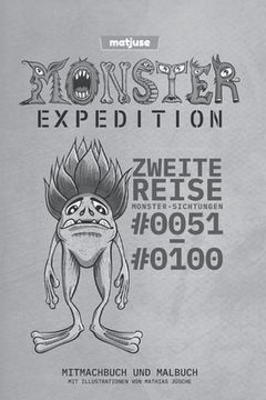 portada matjuse - Monster Expedition - Zweite Reise: Monster-Sichtungen #0051 bis #0100 - Mitmachbuch und Malbuch - Mit Illustrationen von Mathias Jüsche - De (en Alemán)