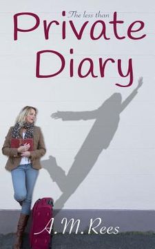 portada The Less Than Private Diary: Accidentally stumbling along the path to self discovery... (en Inglés)