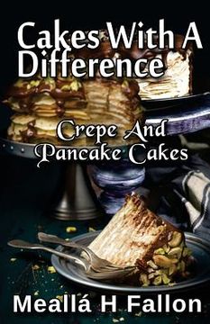 portada Cakes With A Difference Crepe And Pancake Cakes (en Inglés)
