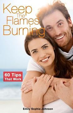 portada Keep The Flames Burning: Save Your Relationship Before It's Too Late! (en Inglés)