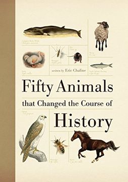 portada Fifty Animals That Changed the Course of History (Fifty Things That Changed the Course of History) (en Inglés)