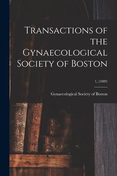portada Transactions of the Gynaecological Society of Boston; 1, (1889) (en Inglés)