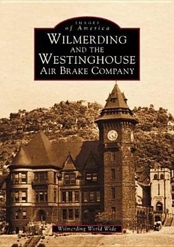 wilmerding and the westinghouse air brake company