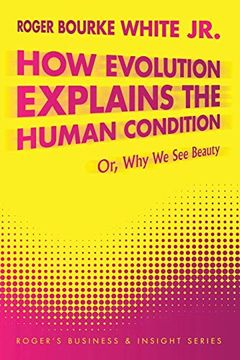 portada How Evolution Explains the Human Condition: Or, why we see Beauty (en Inglés)