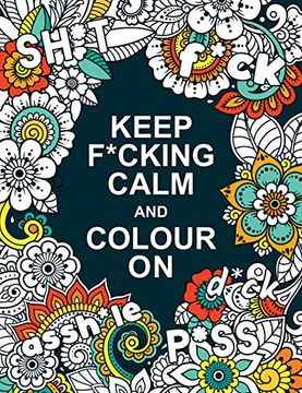portada Keep F*Cking Calm and Colour on: A Swear Word Colouring Book for Adults (in English)