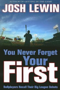 portada you never forget your first: ballplayers recall their big league debuts (in English)