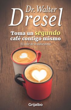 portada Toma un Segundo Café Contigo Mismo el Valor de la Autoestima (in Spanish)