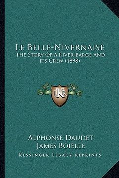 portada le belle-nivernaise: the story of a river barge and its crew (1898) (en Inglés)