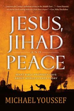 portada Jesus, Jihad, and Peace: What Bible Prophecy Says About World Events Today 