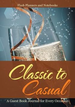portada Classic to Casual: A Guest Book Journal for Every Occasion (en Inglés)
