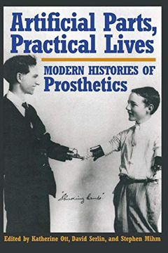 portada Artificial Parts, Practical Lives: Modern Histories of Prosthetics (in English)