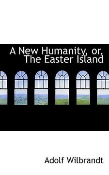 portada a new humanity, or, the easter island (in English)