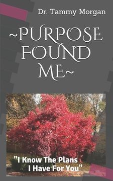 portada Purpose Found Me: I Know The Plans I Have For You (en Inglés)