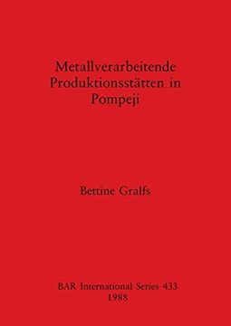 portada Metallverarbeitende Produktionsstätten in Pompeji (433) (British Archaeological Reports International Series) (en Alemán)
