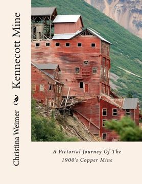 portada Kennecott Mine: A Pictorial Journey Of The 1900's Copper Mine