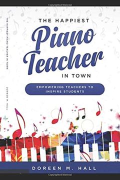 portada The Happiest Piano Teacher in Town: Empowering Teachers to Inspire Students (en Inglés)