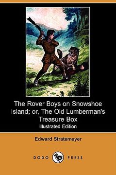 portada the rover boys on snowshoe island; or, the old lumberman's treasure box (illustrated edition) (dodo press)