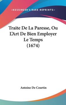 portada Traite De La Paresse, Ou L'Art De Bien Employer Le Temps (1674) (in French)