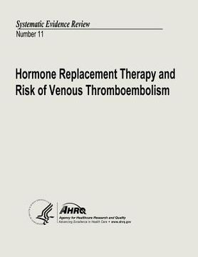 portada Hormone Replacement Therapy and Risk of Venous Thromboembolism: Systematic Evidence Review Number 11 (en Inglés)