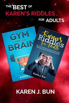 portada The Best Of Karen's Riddles For Adults: 2 Manuscripts In A Book Compilation To Workout The Brain Cells Using Logic Thinking (in English)