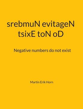 portada tsixE toN oD srebmuN evitageN: Negative numbers do not exist (en Inglés)