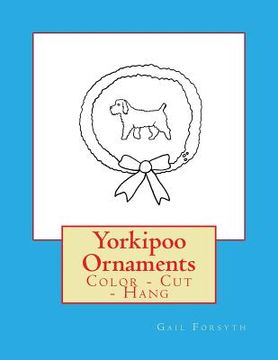 portada Yorkipoo Ornaments: Color - Cut - Hang (en Inglés)