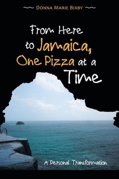 portada From Here to Jamaica, One Pizza at a Time: A Personal Transformation (en Inglés)