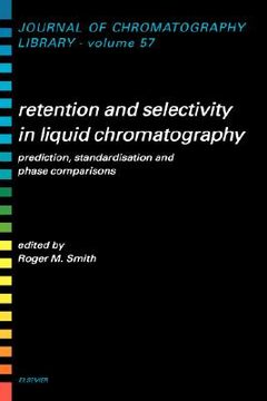 portada retention and selectivity in liquid chromatography: prediction, standardisation and phase comparisons (en Inglés)
