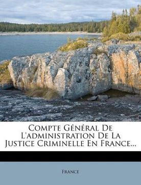 portada Compte Général de l'Administration de la Justice Criminelle En France... (in French)