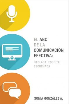 portada El abc de la Comunicación Efectiva: Hablada, Escrita y Escuchada