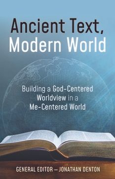 portada Ancient Text, Modern World: Building a God-Centered Worldview in a Me-Centered World (en Inglés)