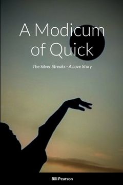 portada A Modicum of Quick: The Silver Streaks - A Love Story (en Inglés)